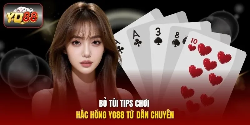 Bỏ túi tips chơi Hắc Hồng Yo88 từ dân chuyên