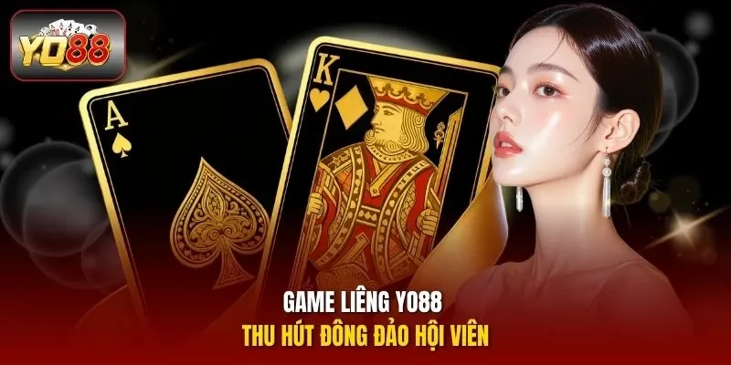 Game Liêng Yo88 thu hút đông đảo hội viên